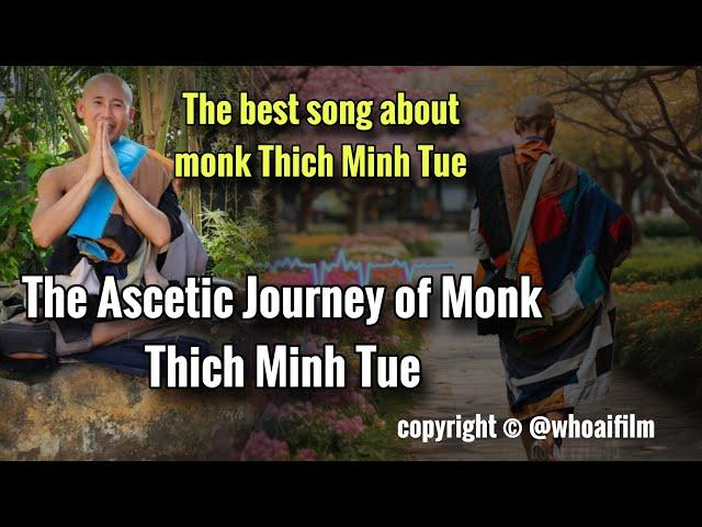 The best song about monk Thich Minh Tue | The Ascetic Journey of Monk Thich Minh Tue @Whoaifilm