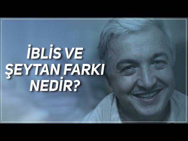 İblis ve Şeytan Farkı Nedir?  Prof.Dr. Mehmet Okuyan