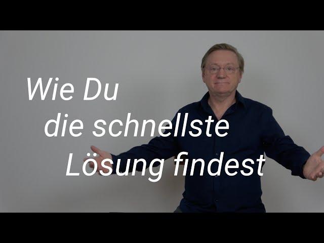 ... Wie du die schnellste Lösung findest