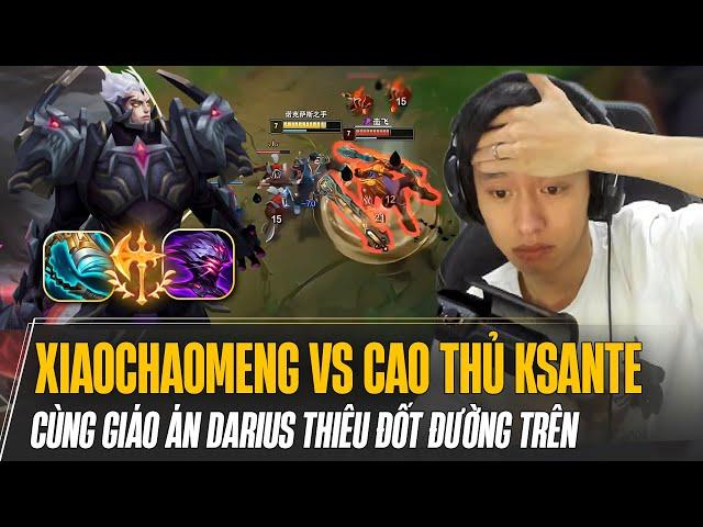 XIAOCHAOMENG XỬ GỌN CAO THỦ KSANTE | GẶP LINE UP NHƯ TRONG MƠ CHO GIÁO ÁN DARIUS THIÊU ĐỐT