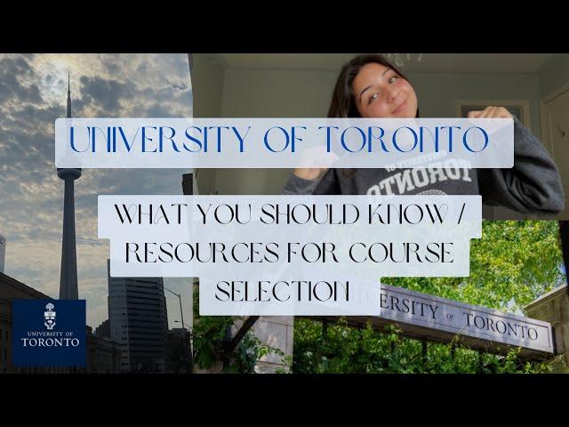 University of Toronto: How to Choose your Courses/ Resources for Course selection and First Year