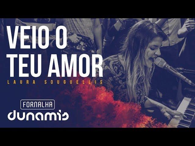 Veio o Teu Amor - Laura Souguellis // Fornalha Dunamis - Março 2015