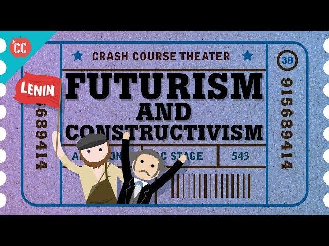 Futurism and Constructivism: Crash Course Theater #39