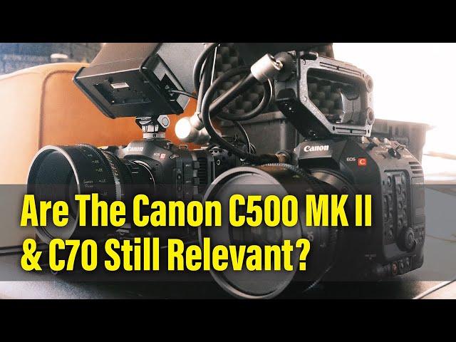 Are The Canon C500 MK II & C70 Still Relevant?