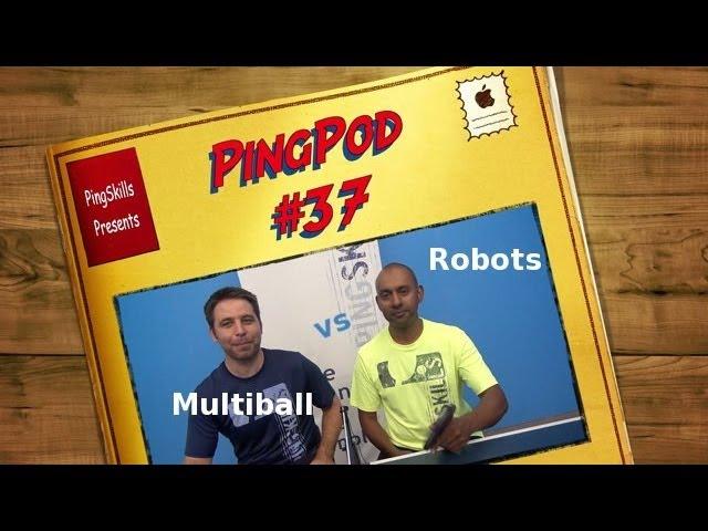 PingPod #37 - Robots or Multiball?