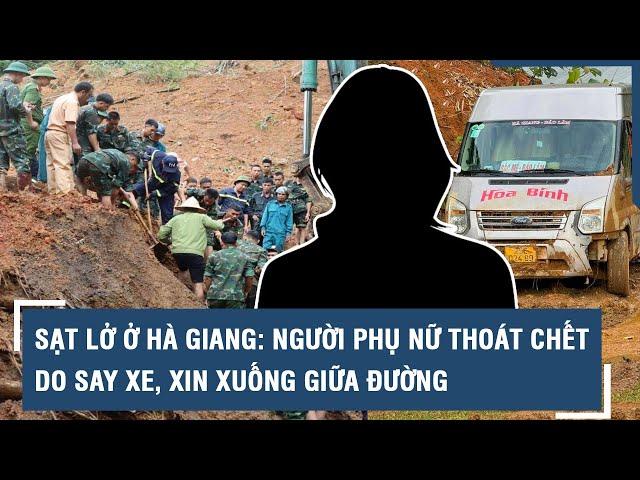 Vụ sạt lở khiến nhiều người chết: Một người phụ nữ thoát nạn do say xe, xin xuống giữa đường l VTs