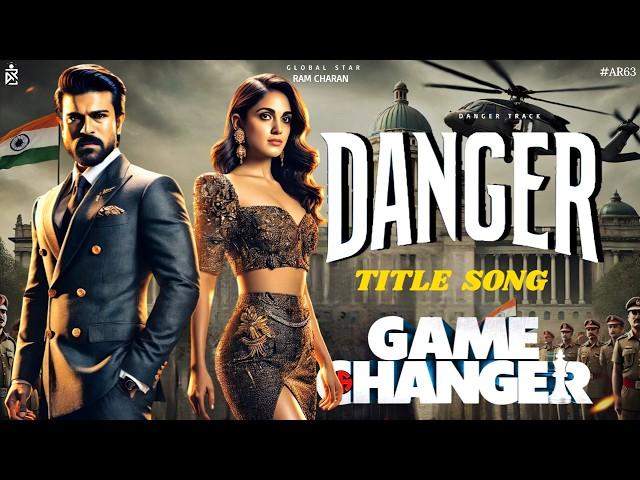 Danger - Game Changer Title Song | Ram Charan | Kiara Advani | Shankar | Thaman| Game Changer Teaser