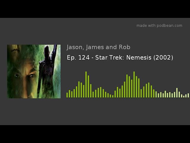 Ep. 124 - Star Trek: Nemesis (2002)