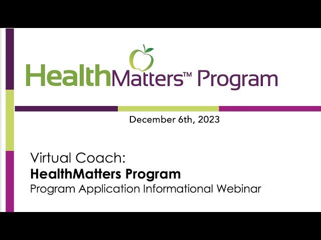 Informational Webinar for Virtual Coach HealthMatters Program Application December 2023