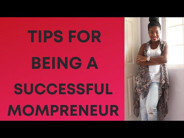 7 TIPS FOR BEING A SUCCESSFUL MOMPRENEUR