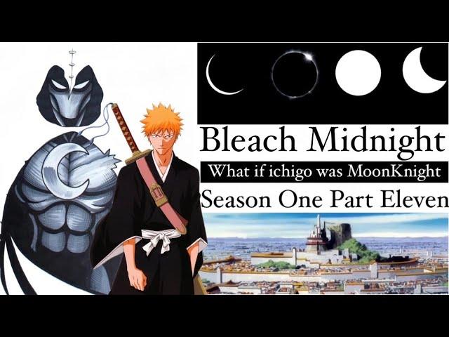 What if Ichigo was MoonKnight - Bleach “Midnight” Season 1 Part 11 #marvel #bleach #ichigo