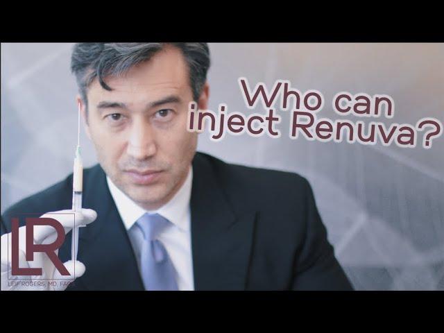 Who can inject Renuva? Dr. Leif Rogers