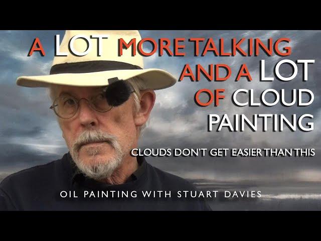 A LOT More Talking And A LOT of Cloud Painting - Oil Painting with Stuart Davies