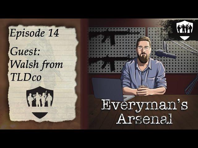 Everyman's Arsenal E14 - Walsh from Thin Line Defense Co