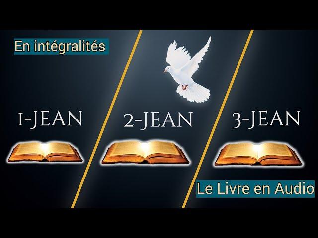 Les 3 Lettre de Jean 1-2-3 : Nouveau Testament | La Sainte Bible En Audio VF