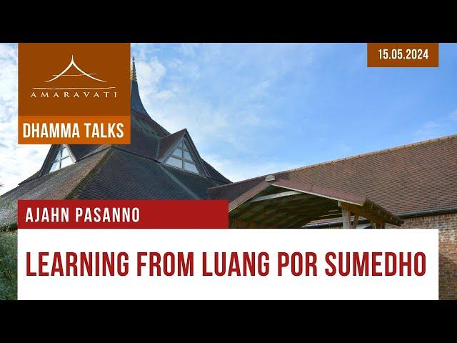 Learning from Luang Por Sumedho | Ajahn Pasanno | 15.05.2024