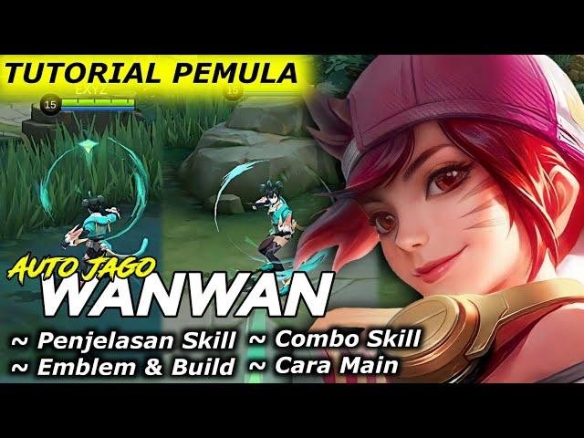 TUTORIAL PEMULA WANWAN LENGKAP | CARA MAIN COMBO | PENJELASAN SKILL | EMBLEM & BUILD 2024