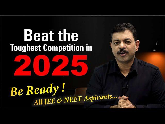 Beat the Competition in JEE 2025 | Strategy & Focus points