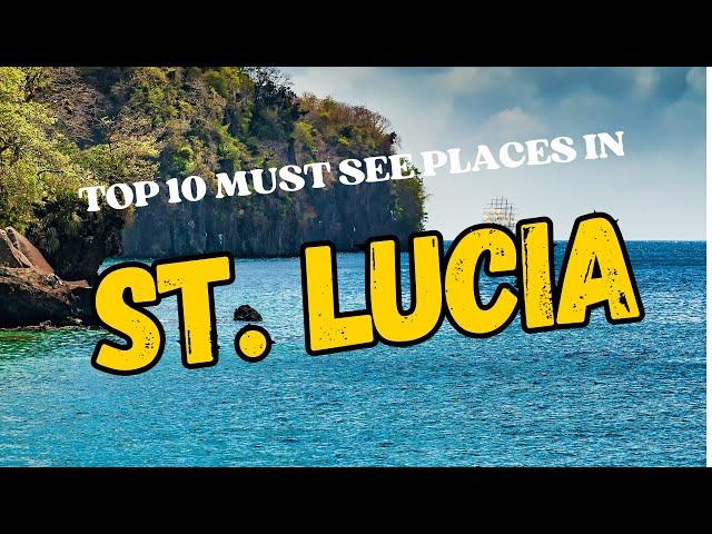 Discover the Best of St. Lucia: Top 10 Must-Visit Places!