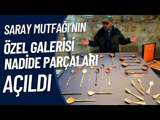 SARAY MUTFAĞININ ÖZEL GALERİSİ NADİDE PARÇALARI AÇILDI / TOPKAPI SARAYI MUTFAĞI / Talha Uğurluel