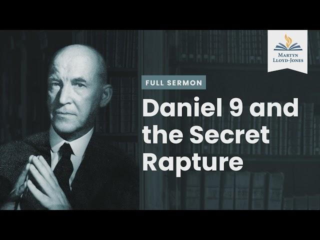 Daniel 9 and the Secret Rapture (Remastered)