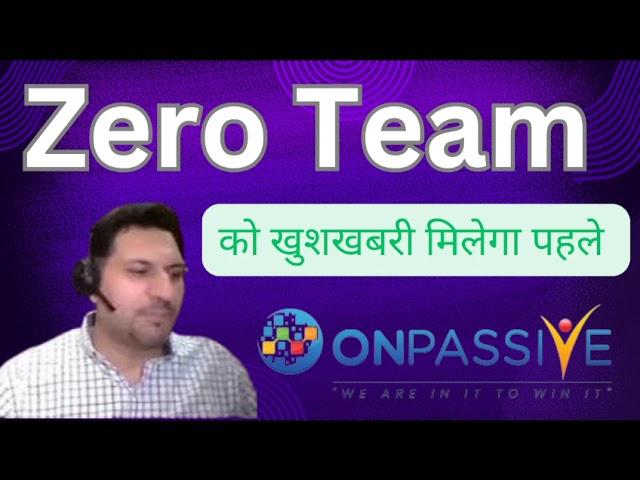 zero Team को खुशखबरी मिलेगा पहले onpassive update