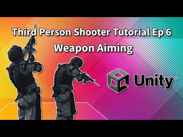 Third Person Shooter (Unity Tutorial) Ep 6 Weapon Aiming