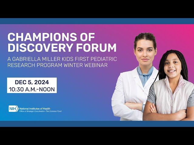 NIH Common Fund's Gabriella Miller Kids First Pediatric Research Program Winter Webinar 2024