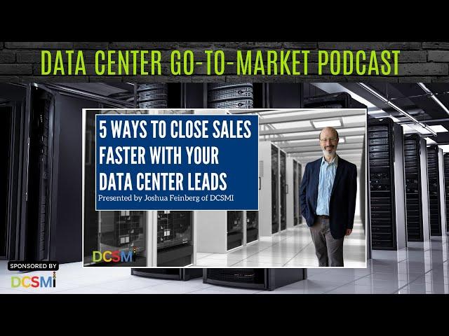 Ep. #29 Joshua Feinberg, CEO of DCSMI | Data Center Go-to-Market Podcast