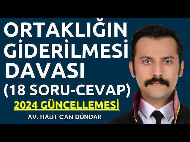 Ortaklığın Giderilmesi (İzale-i Şuyu) Davası Hakkında Her Şey | 18 Soru - Cevap | DETAYLI ANLATIM