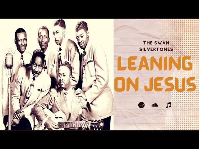 Leaning On Jesus - The Swan Silvertones (W/ Lyrics) |Praise and Worship Song | American Gospel Group