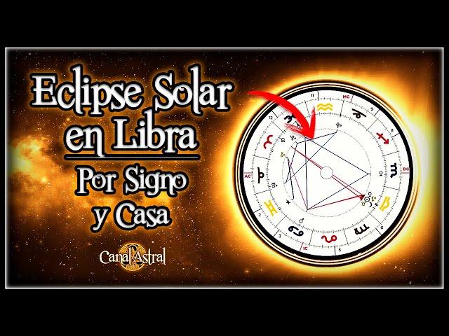 [ANÁLISIS COMPLETO] Eclipse Solar en Libra  (Por signo y casa) // Cómo canalizar su energía