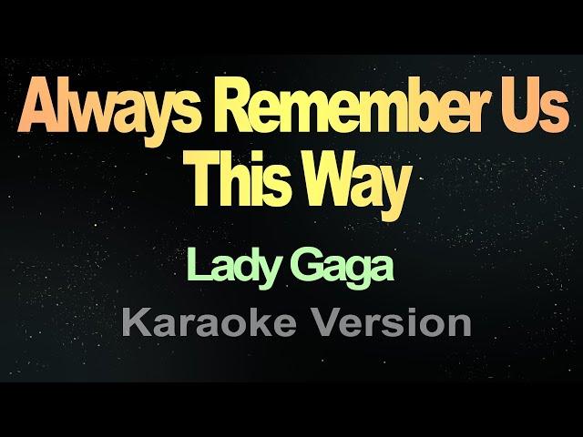 Always Remember Us This Way - (Karaoke)  Lady Gaga