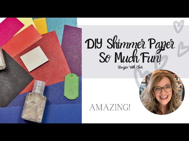 You MUST Try This!!  Make Your Own Shimmer Papers With Stampin Up!