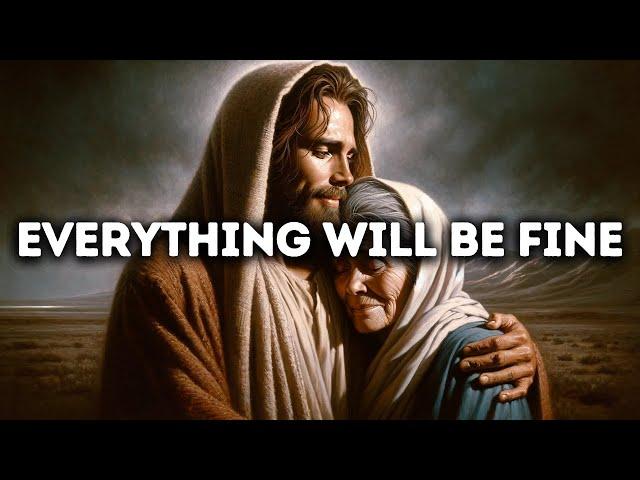 Everything Will Be Fine | Gods Message Today | God Blessings Message | Gods Message for Me Today