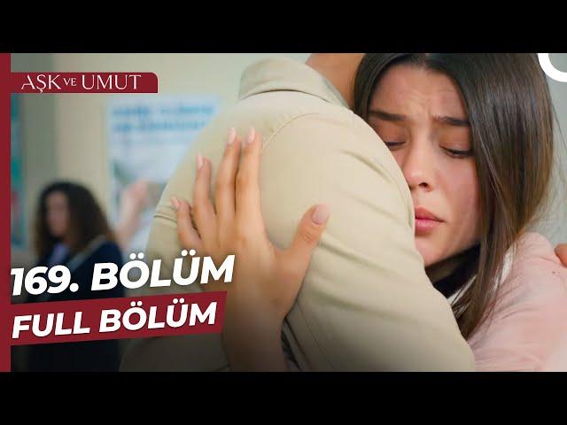 Aşk ve Umut 169. Bölüm