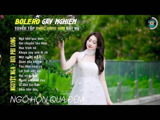 Bolero Gây Nghiện l Quán Cafe Thư Giãn  NGÕ HỒN QUA ĐÊM  Nguyệt Nga, Bùi Phi Long