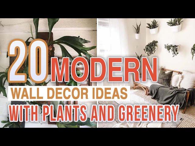 20 Modern Wall Decor Ideas With Plants and Greenery