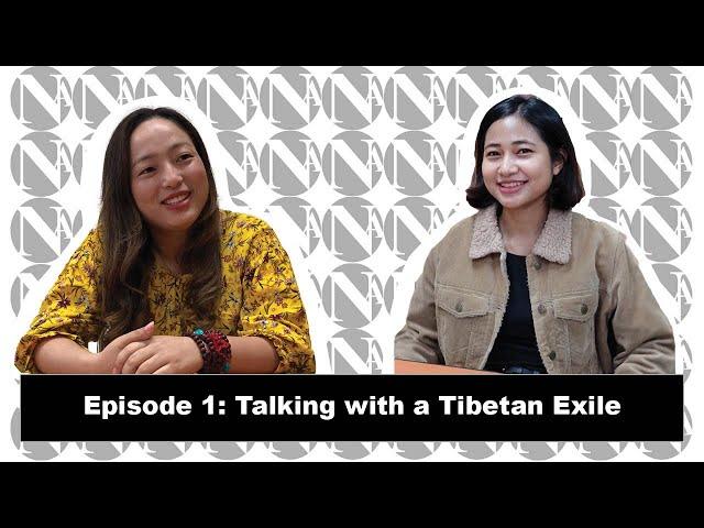 Episode 1: Talking with a Tibetan Exile: Part 1