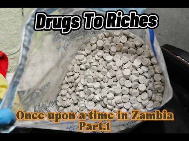 Drugs to Riches - Once upon a time in Zambia...