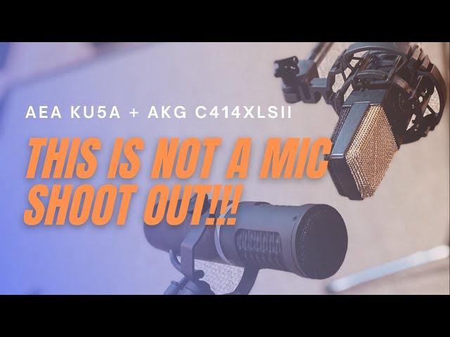 THIS IS NOT A MIC SHOOT OUT!!! (AEA KU-5A & AKG C414XLII) #mic #shootout #ribbon