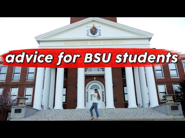 advice for Bridgewater State University incoming freshman!