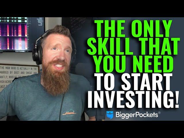 The Only Skill You Need To Get Started Investing In Real Estate w/ NO MONEY!