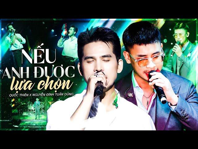 NẾU ANH ĐƯỢC LỰA CHỌN - QUỐC THIÊN & NGUYỄN ĐÌNH TUẤN DŨNG "Gây Mê" Với Chất Giọng Quý Ông Nội Lực