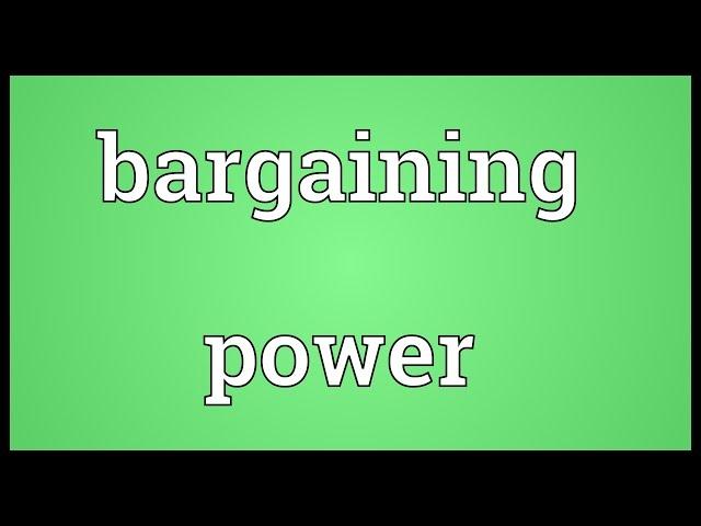 Bargaining power Meaning