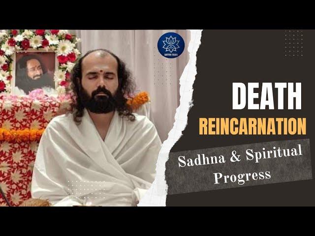 Death, Reincarnation, Sadhna & Spiritual Progress Session with BRAHMACHARI Chirag Ji