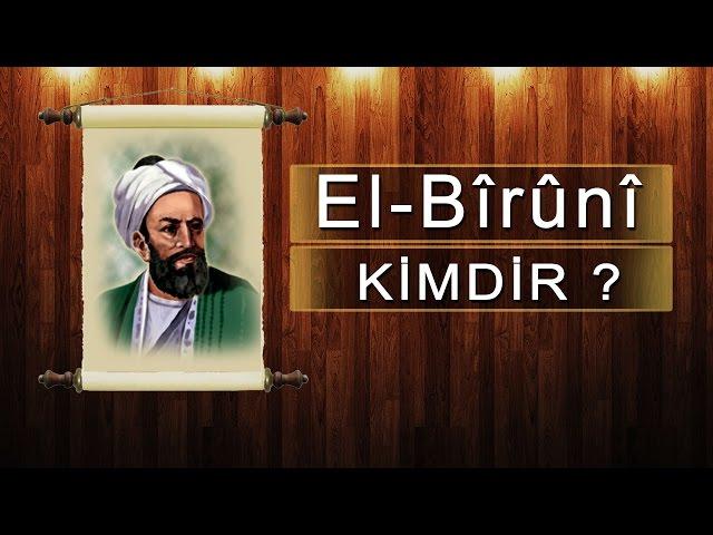 El Bîrûnî Kimdir ?