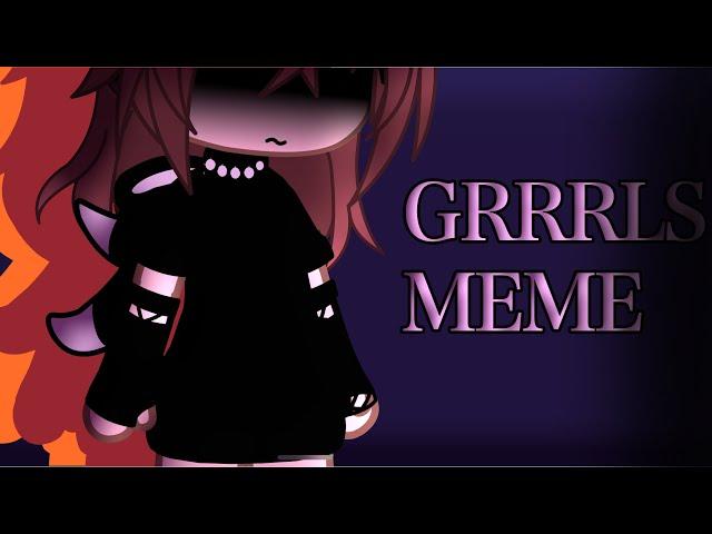 ［GCMV] Grrrls meme  BY: Kapti Lps  //2020 Gacha club\\