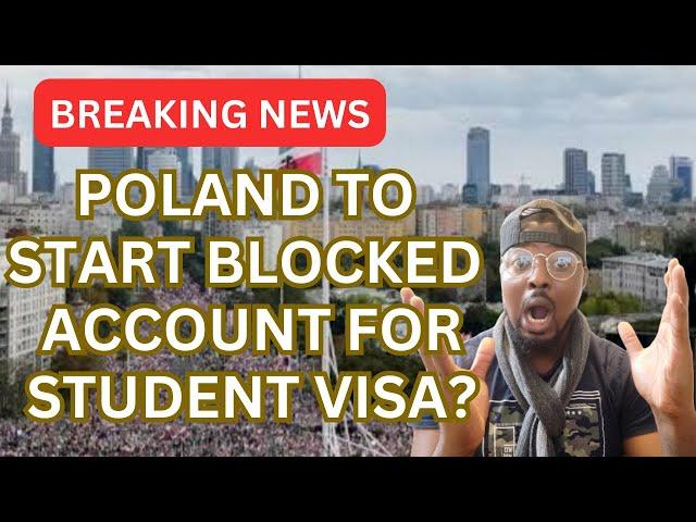 POLAND TO START BLOCKED ACCOUNT FOR STUDENT VISA? | POLAND TO TIGHTEN VISA CRITERIA FOR FOREIGNERS