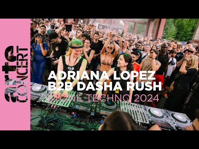 Adriana Lopez b2b Dasha Rush - Stone Techno 2024 - ARTE Concert